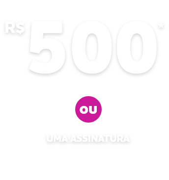 R$ 500,00* a hora ou uma assinatura glam para todas as suas necessidades de beleza!